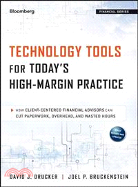 Technology Tools For Today'S High-Margin Practice: How Client-Centered Financial Advisors Can Cut Paperwork, Overhead, And Wasted Hours