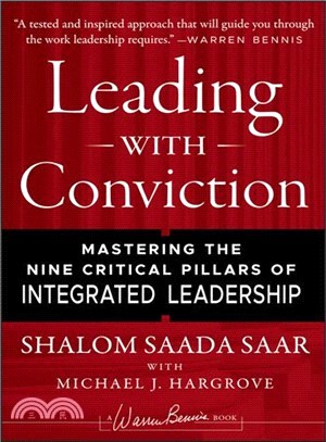 Leading With Conviction: Mastering The Nine Critical Pillars Of Integrated Leadership