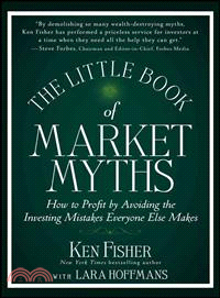 The Little Book of Market Myths ─ How to Profit by Avoiding the Investing Mistakes Everyone Else Makes