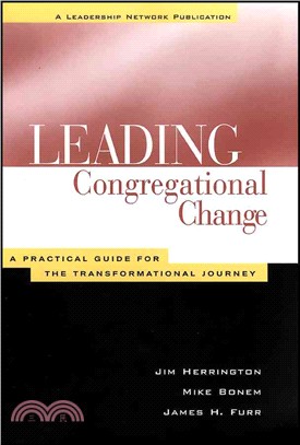 Leading Congregational Change: A Practical Guide For The Transformational Journey (A Leadership Network Publication)