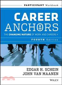 Career Anchors: The Changing Nature Of Work And Careers Participant Workbook, Fourth Edition