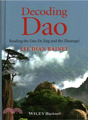 Decoding Dao - Reading The Dao De Jing (Tao Te Ching) And The Zhuangzi (Chuang Tzu)