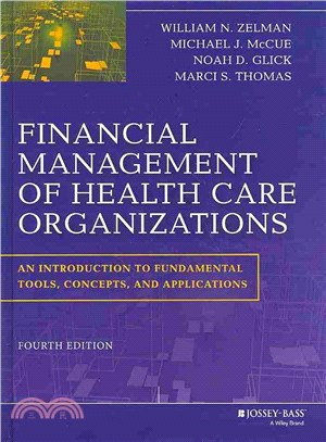 Financial Management of Health Care Organizations ― An Introduction to Fundamental Tools, Concepts and Applications