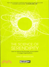 The Science Of Serendipity - How To Unlock The Promise Of Innovation In Large Organisations