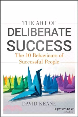The Art Of Deliberate Success: The 10 Behaviours Of Successful People
