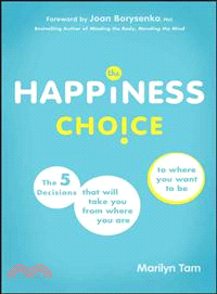 The Happiness Choice ─ The 5 Decisions That Will Take You from Where You Are to Where You Want to Be
