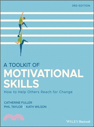 A Toolkit Of Motivational Skills - How To Help Others Reach For Change, 3Rd Edition