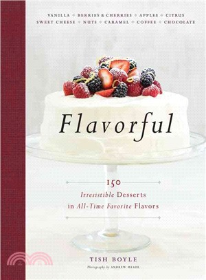 Flavorful ─ 150 Irresistible Desserts in All-time Favorite Flavors