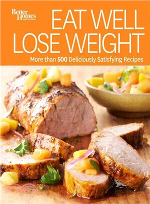 Eat Well, Lose Weight ― More Than 500 Easy & Healthy Recipes
