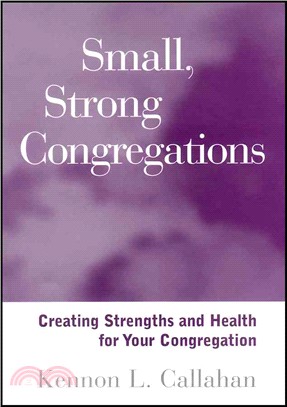 Small Strong Congregations: Creating Strengths An D Health For Your Congregation