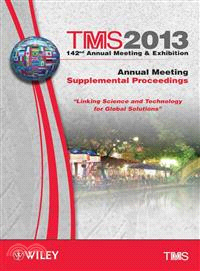 Tms 2013 142nd Annual Meeting & Exhibition: Annual Meeting Supplemental Proceedings