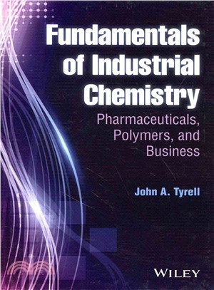 Fundamentals Of Industrial Chemistry: Pharmaceuticals, Polymers, And Business