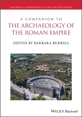 A Companion To The Archaeology Of The Roman Empire