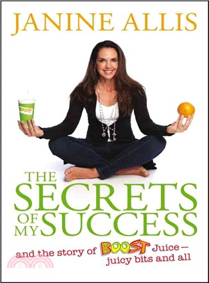 The Secrets Of My Success: And The Story Of Boost Juice, Juicy Bits And All