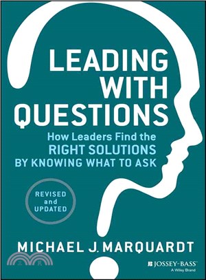 Leading With Questions: How Leaders Find The Right Solutions By Knowing What To Ask, Revised And Updated