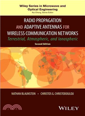 Radio Propagation And Adaptive Antennas For Wireless Communication Networks: Terrestrial, Atmospheric, And Ionospheric, Second Edition