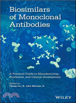 Biosimilars Of Monoclonal Antibodies: A Practical Guide To Manufacturing, Preclinical, And Clinical Development