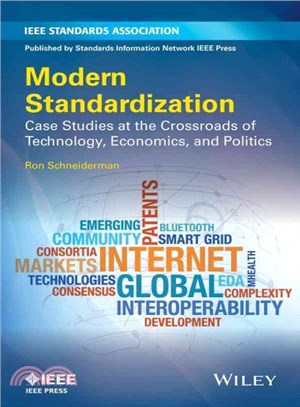 Modern Standardization: Case Studies At The Crossroads Of Technology, Economics, And Politics