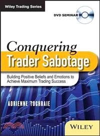 Conquering Trader Sabotage ─ Building Positive Beliefs and Emotions to Achieve Maximum Trading Success