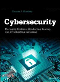 Cybersecurity: Managing Systems, Conducting Testing, And Investigating Intrusions