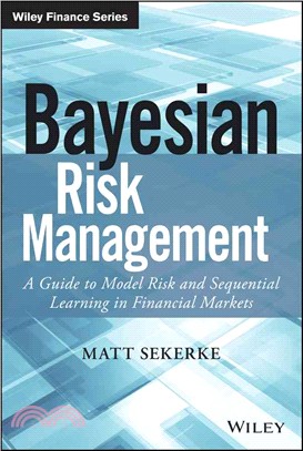 Bayesian risk managementa guide to model risk and sequential learning in financial markets /