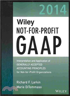 Wiley Not-for-Profit GAAP 2014 ─ Interpretation and Application of Generally Accepted Accounting Principles for Not-for-Profit Organizations