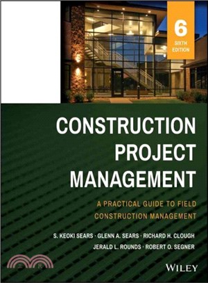 Construction Project Management: A Practical Guide To Field Construction Management, Sixth Edition