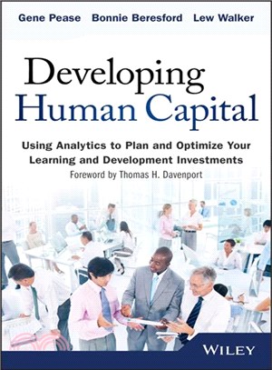 Developing Human Capital: Using Analytics To Plan And Optimize Your Learning And Development Investments