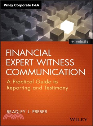 Financial Expert Witness Communication + Website: A Practical Guide To Reporting And Testimony