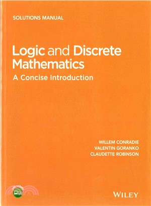 Logic And Discrete Mathematics - A Concise Introduction, Solutions Manual