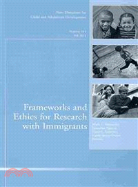 Frameworks and Ethics for Research With Immigrants ― New Directions for Child and Adolescent Development, Number 141