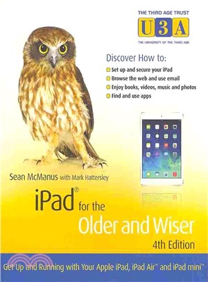 iPad for the Older and Wiser ─ Get Up and Running With Your Apple iPad, iPad Air and iPad Mini