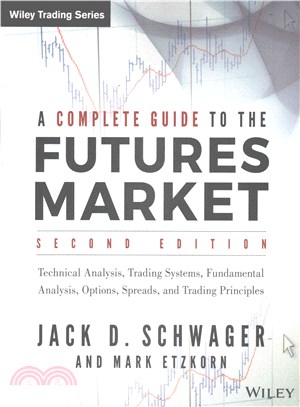 A Complete Guide To The Futures Market, 2E: Technical Analysis, Trading Systems, Fundamental Analysis, Options, Spreads, And Trading Principles