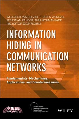 Information Hiding In Communication Networks: Fundamentals, Mechanisms, Applications, And Countermeasures