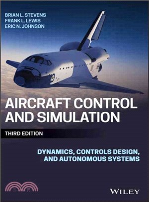 Aircraft Control And Simulation: Dynamics, Controls Design, And Autonomous Systems, Third Edition