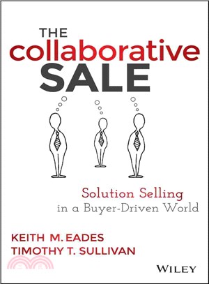 The Collaborative Sale: Solution Selling In A Buyer-Driven World