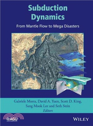 Subduction Dynamics: From Mantle Flow To Mega Disasters