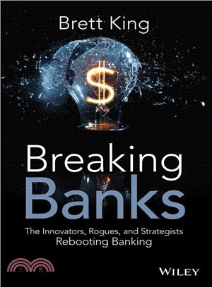 Breaking Banks: The Innovators, Rogues, And Strategists Rebooting Banking