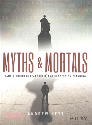 Myths and Mortals ─ Family Business Leadership and Succession Planning