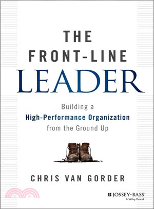 The Front-Line Leader: Building A High-Performance Organization From The Ground Up