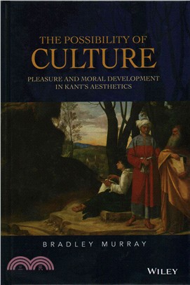 The Possibility Of Culture - Pleasure And Moral Development In Kant'S Aesthetics