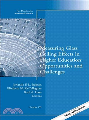 Measuring Glass Ceiling Effects in Higher Education ― Opportunities and Challenges: New Directions for Institutional Research