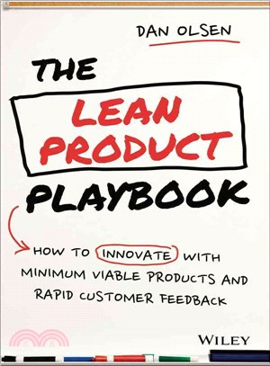 The Lean Product Playbook: How To Innovate With Minimum Viable Products And Rapid Customer Feedback