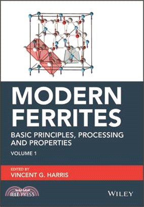 Modern Ferrites Volume 1: Basic Principles, Processing And Properties
