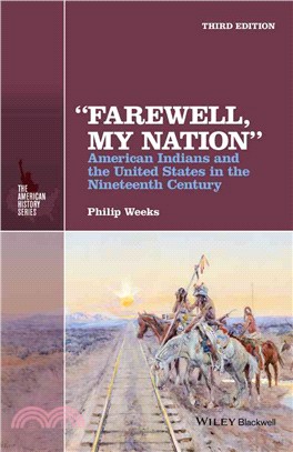 "Farewell, My Nation": American Indians And The United States In The Nineteenth Century, 3Rd Edition