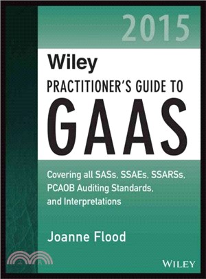 Wiley Practitioner's Guide to GAAS 2015 ─ Covering All SASs, SSAEs, SSARSs, PCAOB Auditing Standards, and Interpretations