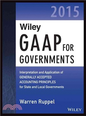 Wiley Gaap for Governments 2015 ― Interpretation and Application of Generally Accepted Accounting Principles for State and Local Governments