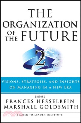 The Organization Of The Future 2: Visions, Strategies, And Insights On Managing In A New Era