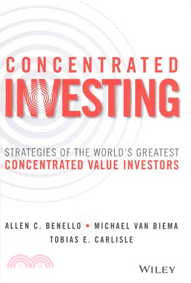 Concentrated Investing: Strategies Of The World'S Greatest Concentrated Value Investors