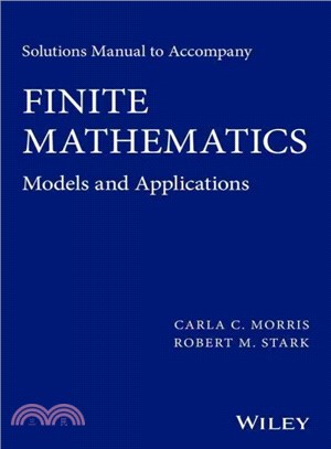 Solutions Manual To Accompany Finite Mathematics: Models And Applications